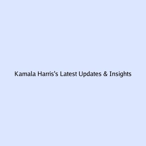 Kamala Harris's Latest Updates & Insights