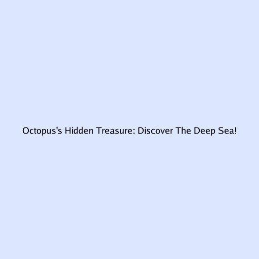 Octopus's Hidden Treasure: Discover The Deep Sea!
